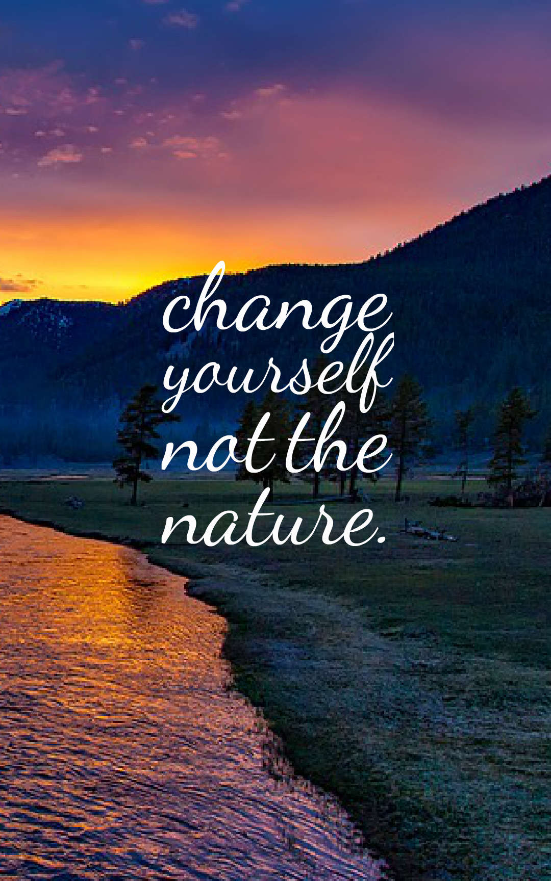 change yourself not the nature “