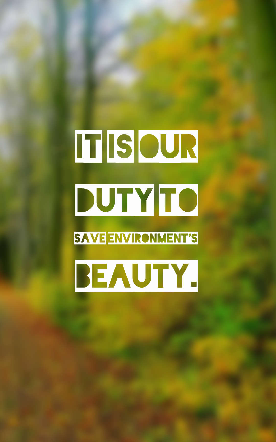 It is our duty to save environment’s beauty.