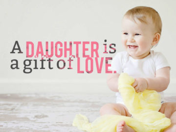 A daughter is a gift of love.