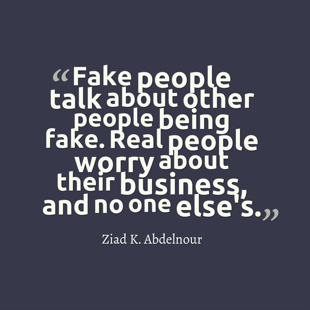 Fake people talk about other people being fake. 