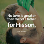 No love is greater than that of a father for His son.