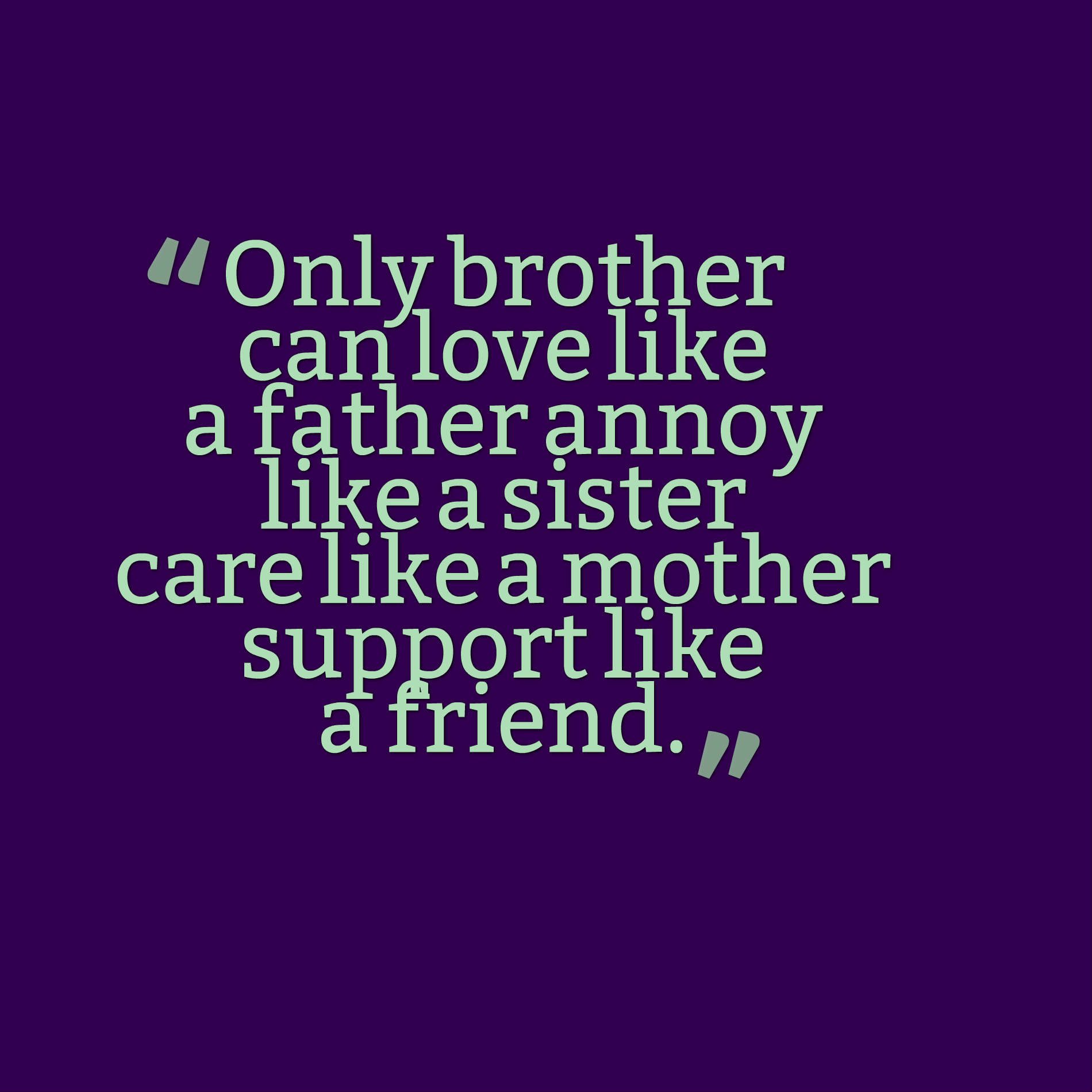 Quotes about brother. Sister caress brother. Best quotes about brother and sister. Lost a brother quotes.
