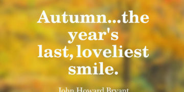 Autumn...the year's last, loveliest smile.