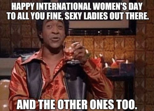 Happy International Womens Day Memes
