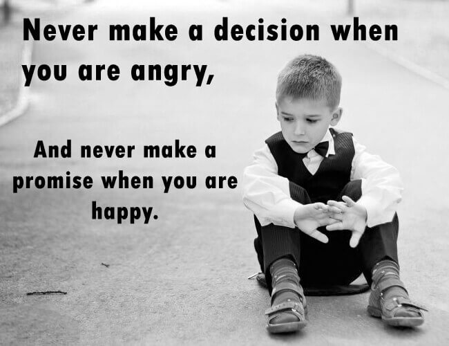 Never make a decicion when you are angry anger management quote