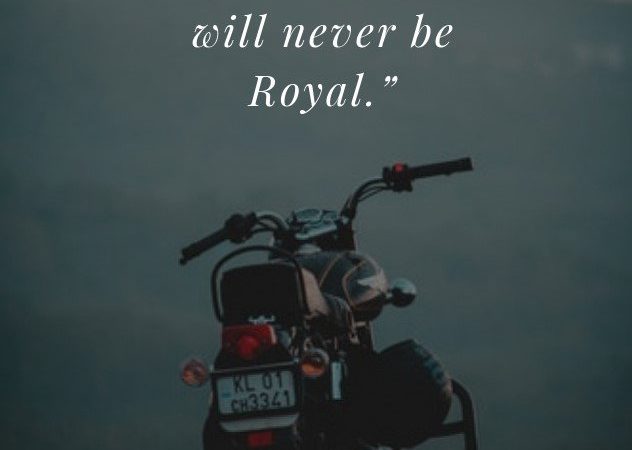 100 COOL ROYAL ENFIELD QUOTES FOR ALL BULLET BIKE LOVERS
