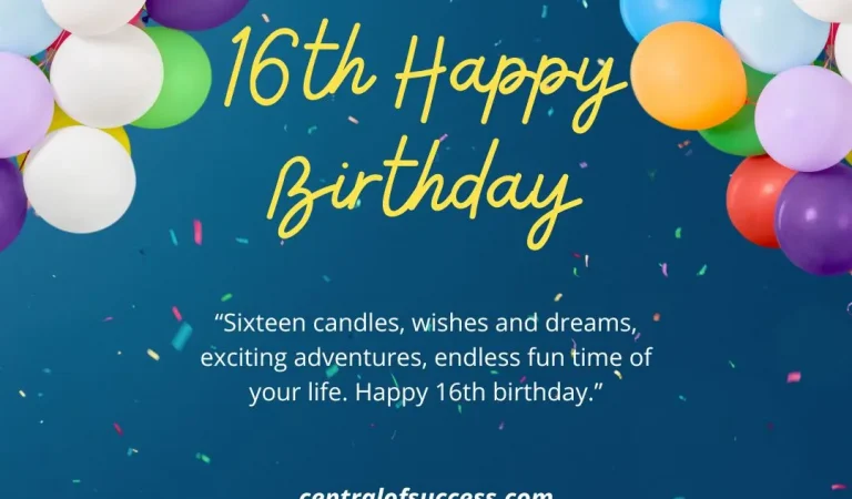 120+ SWEET 16 QUOTES & WISHES TO CELEBRATE YOUR BIRTHDAY