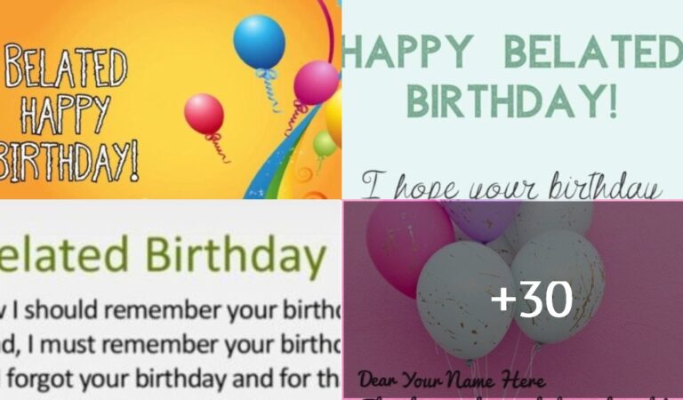 30 Belated Happy Birthday Wishes